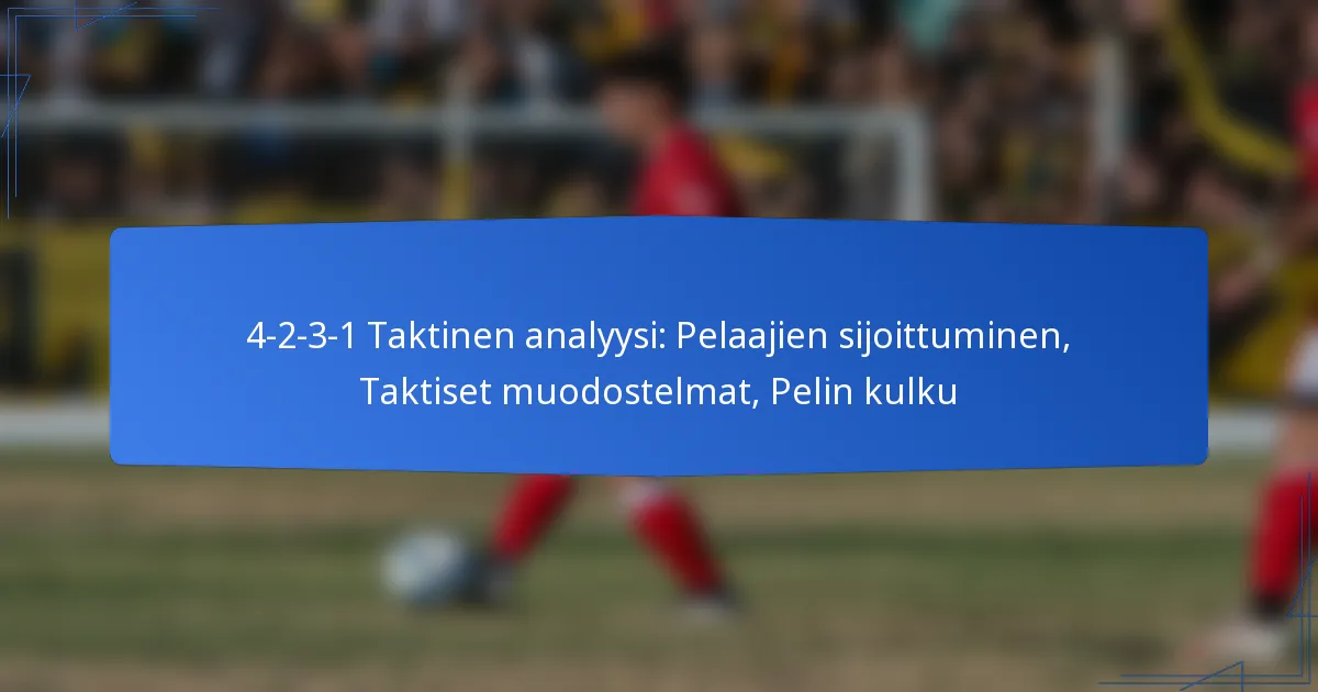 4-2-3-1 Taktinen analyysi: Pelaajien sijoittuminen, Taktiset muodostelmat, Pelin kulku